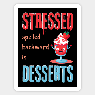 Stressed Spelled Backward Is Desserts Magnet